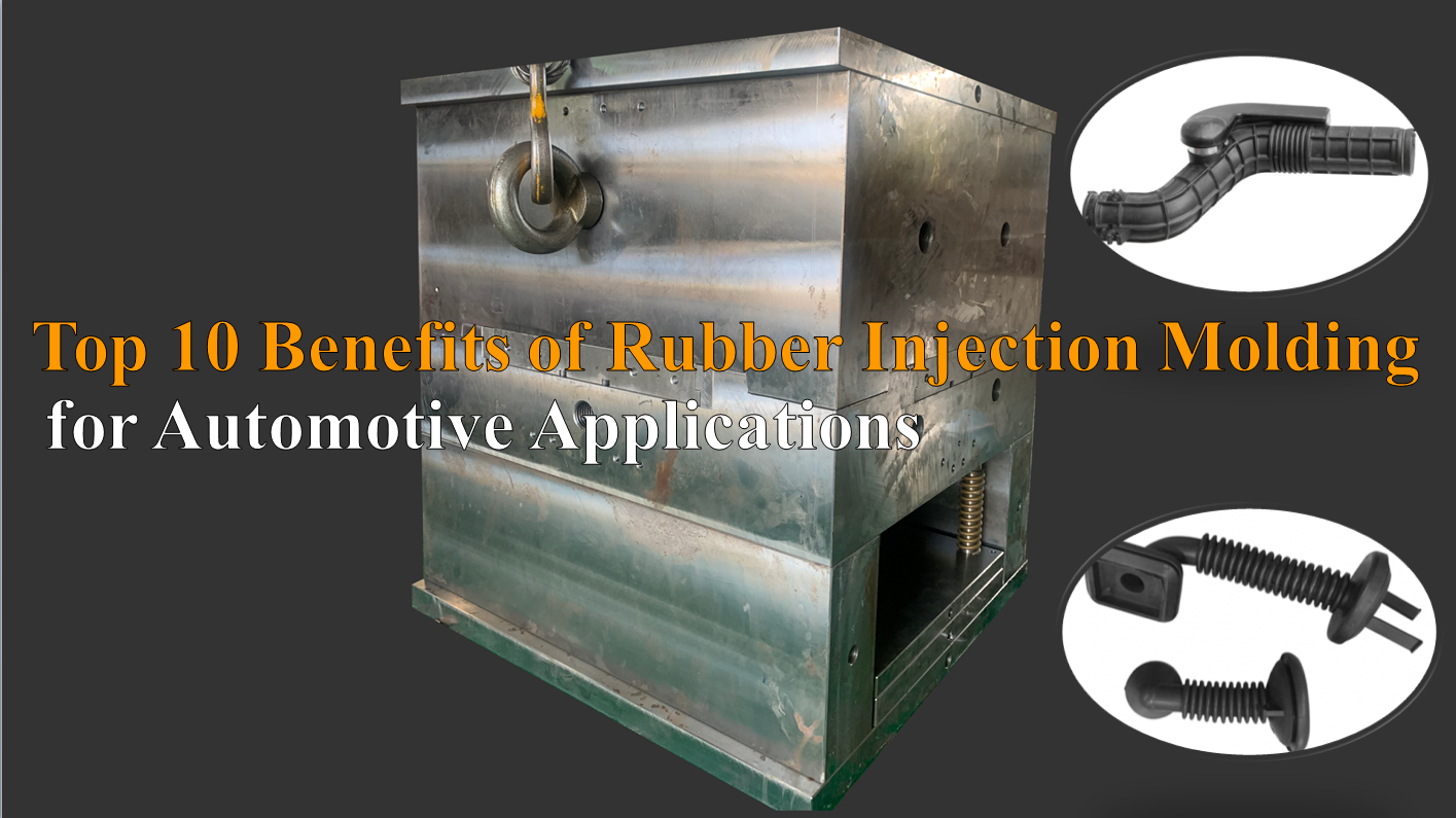 Top 10 Benefits of Rubber Injection Molding for Automotive Applications