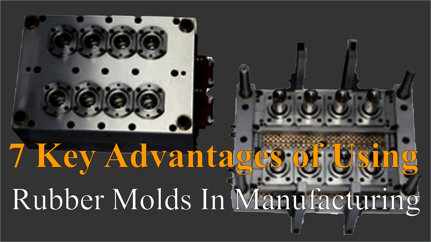 7 Key Advantages of Using Rubber Molds in Manufacturing